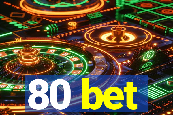 80 bet